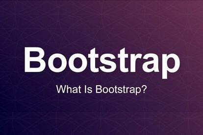 Bootstrap là gì? Tìm hiểu cách cài đặt và sử dụng Bootstrap 