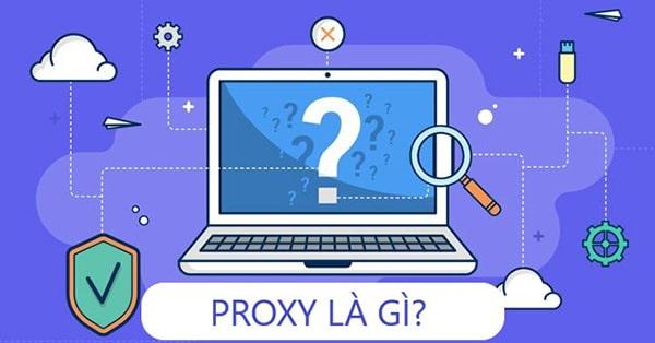 Proxy là gì - Hướng dẫn cài đặt Proxy an toàn, hiệu quả