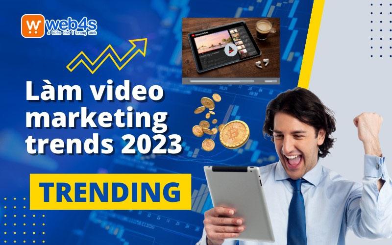 Hướng dẫn làm video marketing trends 2023 đẹp, lôi cuốn