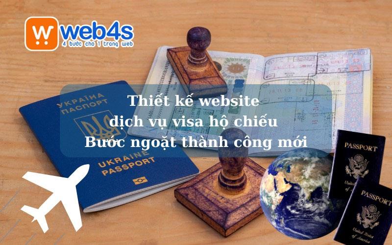 Thiết kế website dịch vụ visa hộ chiếu - Bước ngoặt thành công