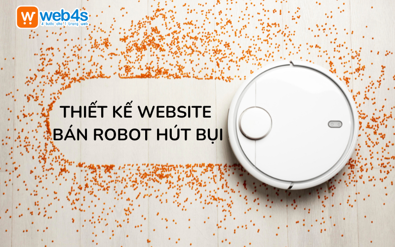 Thiết kế Website bán Robot Hút bụi, Lau nhà Thông minh | 4S
