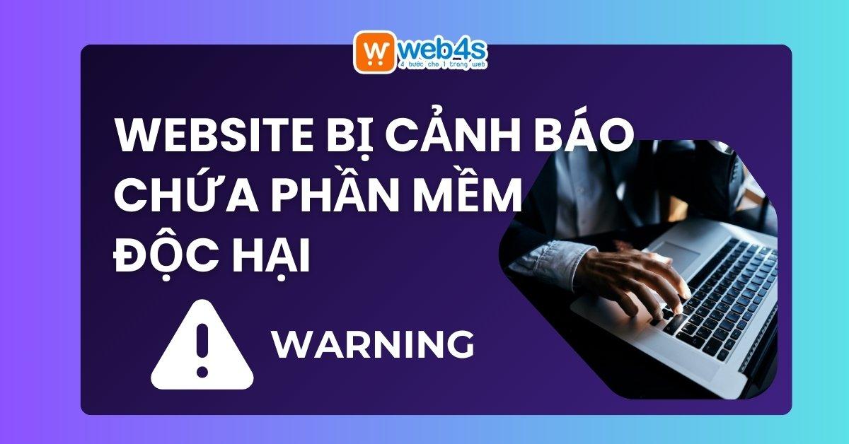 Làm Gì Khi Website Bị Cảnh Báo Chứa Phần Mềm Độc Hại?