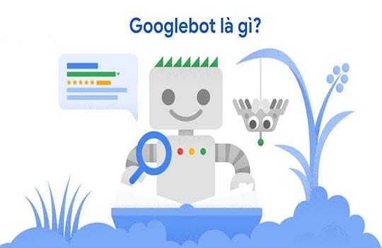 Googlebot là gì – Hướng dẫn tối ưu website cho Googlebot thu thập dữ liệu