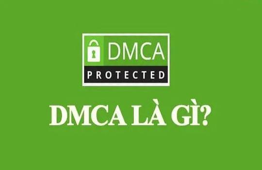 DMCA là gì – Cách đăng ký DMCA cho website đơn giản, nhanh chóng
