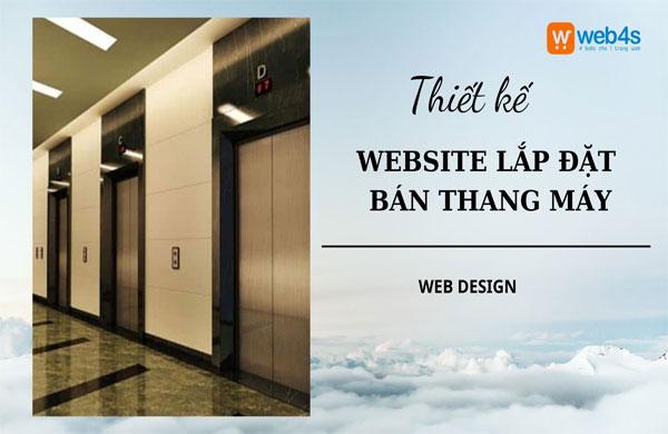 Giải pháp thiết kế website lắp đặt bán thang máy nổi bật tại Web4s