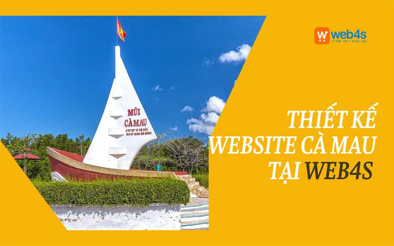 Tại sao bạn nên chọn Thiết kế website Cà Mau tại WEB4S