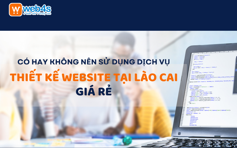 Có nên chọn Thiết kế website tại Lào Cai giá rẻ ?