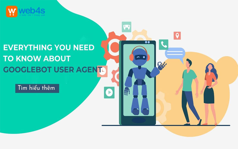 Tìm hiểu Googlebot User Agent