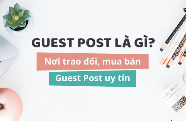 Khái niệm Guest Post là gì? 