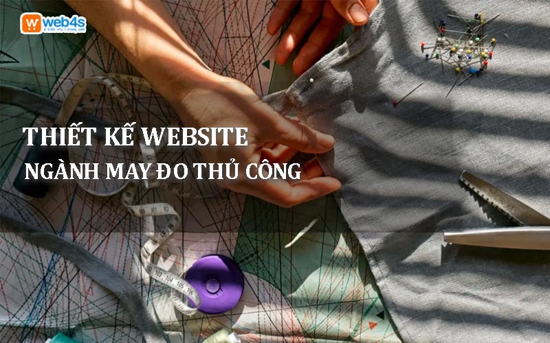 Dịch vụ thiết kế website ngành hàng may đo thủ công tại Web4s