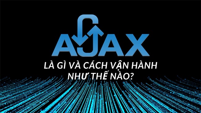 Ajax là gì? Tìm hiểu về Ajax