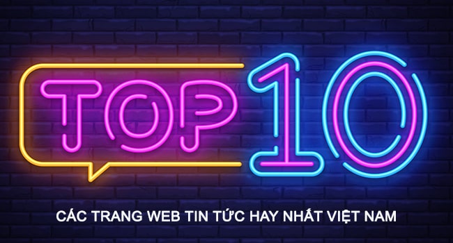Top 10 các trang web tin tức hay nhất Việt Nam