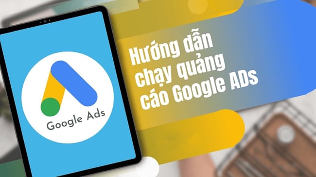Hướng dẫn chạy chiến dịch quảng cáo Google hiệu quả