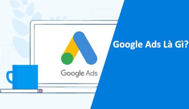Quảng cáo Google Ads là gì?