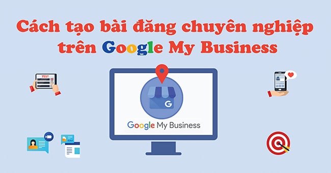 Cách tạo bài đăng chuyên nghiệp trên Google My Business