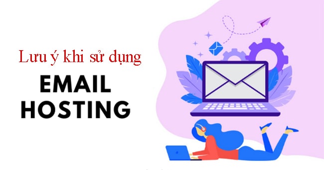 Cần lưu ý gì khi đăng ký dịch vụ Email Hosting?
