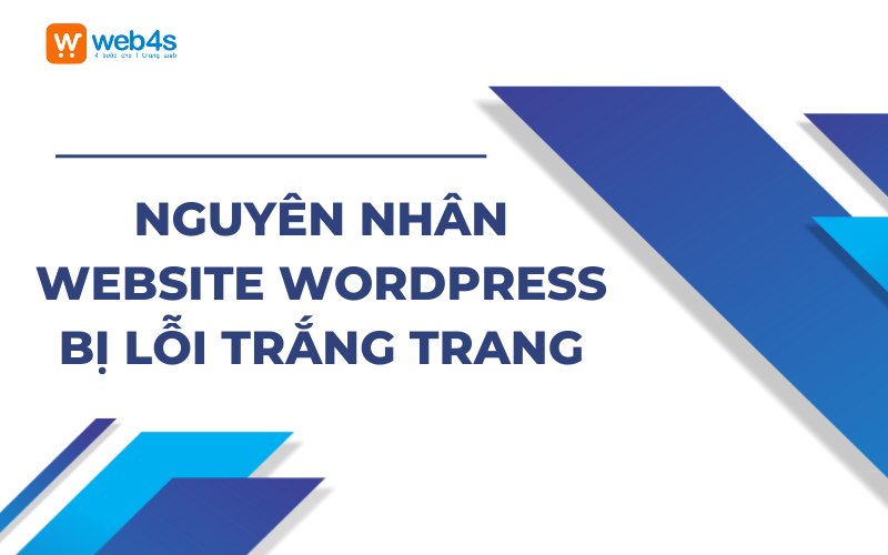 Nguyên nhân nào khiến Website WordPress bị lỗi trắng trang